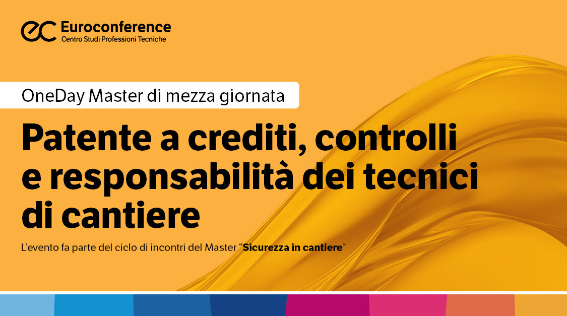 Immagine Patente a crediti, controlli e responsabilità dei tecnici di cantiere | Euroconference